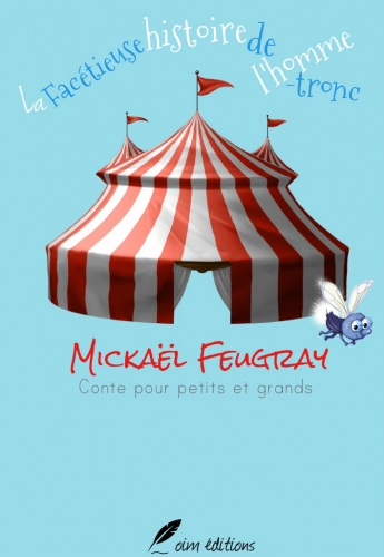 La facétieuse histoire de l'homme-tronc, Mickaël Feugray, conte, écrivain, auteur, 2019, Le Havre, Normandie. 